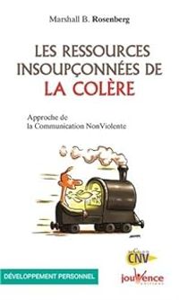 Marshall B Rosenberg - Les ressources insoupçonnées de la colère