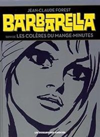 Jean Claude Forest - Barbarella : Suivi de Les colères du Mange-Minutes