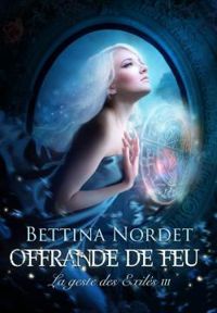 Bettina Nordet - Offrande de feu