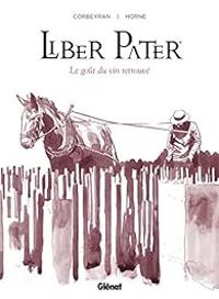 Ric Corbeyran - Liber Pater : Le goût du vin retrouvé