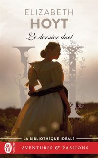 Elizabeth Hoyt - Le dernier duel