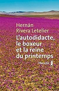 Hernn Rivera Letelier - L'autodidacte, le boxeur et la reine du printemps