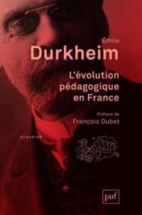 Emile Durkheim - L'Évolution pédagogique en France