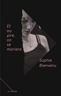 Sophie Bienvenu - Et au pire, on se mariera