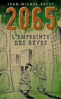 Jean Michel Payet - 2065: L'Empreinte des rêves