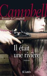 Bonnie Jo Campbell - Il était une rivière