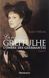 Laure Hillerin - La comtesse Greffulhe : L'ombre des Guermantes