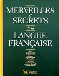 Claude Gagniere - Merveilles et secrets de la langue française