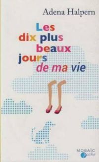 Couverture du livre Les dix plus beaux jours de ma vie - Adena Halpern