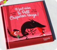 Couverture du livre Il faut aider le petit chaperon rouge - Alexandre Jardin - Herve Le Goff