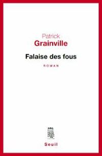 Patrick Grainville - Falaise des fous