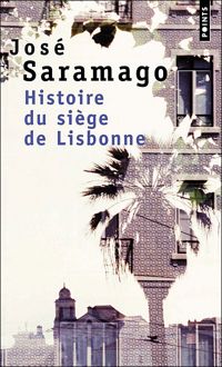 Jose Saramago - Histoire du siège de Lisbonne