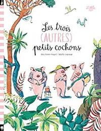 Couverture du livre Les trois (autres) petits cochons - Alice Briere Haquet - Juliette Lagrange