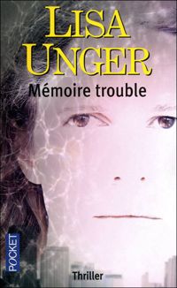 Lisa Unger - Mémoire trouble