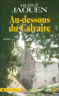 Couverture du livre Au-dessous du calvaire - Herve Jaouen