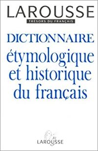  Larousse - Albert Dauzat - Jean Dubois - Henri Mitterand - Dictionnaire étymologique et historique du français