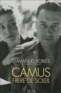 Emmanuel Robles - Camus, frère de soleil