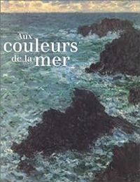 Couverture du livre Aux couleurs de la mer - Reunion Des Musees Nationaux