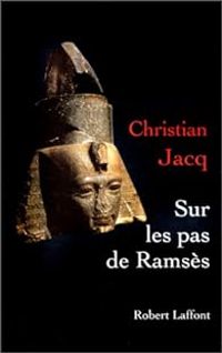 Christian Jacq - Sur les pas de Ramsès