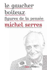 Michel Serres - Le gaucher boiteux : Figures de la pensée