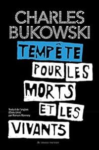 Charles Bukowski - Tempête pour les morts et les vivants