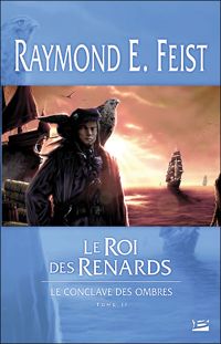 Raymond E. Feist - Le Roi des renards