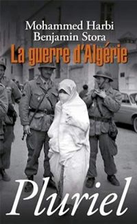 Benjamin Stora - Mohammed Harbi - La guerre d'Algérie