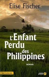 Lise Fischer - L'enfant perdu des Philippines