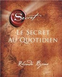 Rhonda Byrne - Le secret au quotidien