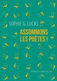 Couverture du livre Assommons les poètes - Sophie G Lucas