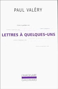 Couverture du livre Lettres à quelques-uns (1889-1943) - Paul Valery