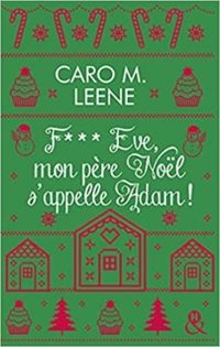 Caro M Leene - F*** Eve, mon père Noël s'appelle Adam !