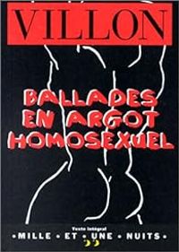 Couverture du livre Ballades en argot homosexuel - Francois Villon