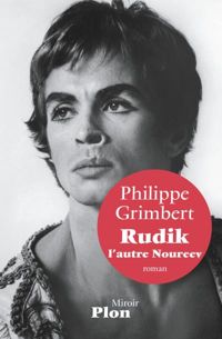 Philippe Grimbert - Rudik, l'autre Noureev