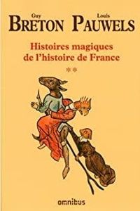 Guy Breton - Louis Pauwels - Histoires magiques de l'histoire de France