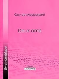 Guy De Maupassant - Deux amis