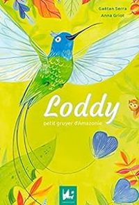 Couverture du livre Loddy, petit gruyer d'Amazonie - Anna Griot