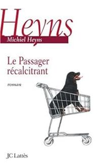 Michiel Heyns - Le Passager récalcitrant