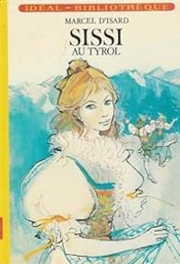 Marcel D Isard - Sissi au Tyrol