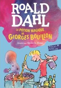 Roald Dahl - Quentin Blake(Illustrations) - La potion magique de Georges Bouillon