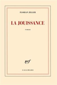 Florian Zeller - La jouissance: Un roman européen