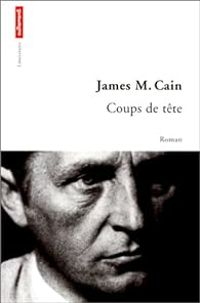 James M Cain - Coups de tête