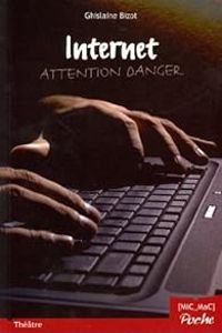 Ghislaine Bizot - Internet - Attention danger