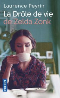 Laurence Peyrin - La drôle de vie de Zelda Zonk