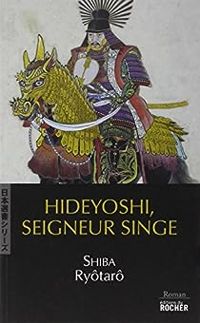 Ryôtarô Shiba - Hideyoshi, Seigneur Singe