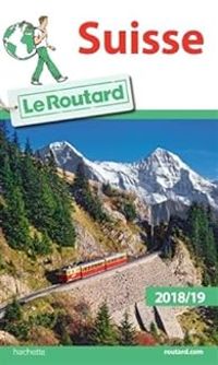  Guide Du Routard - Guide du routard Suisse 2018/19