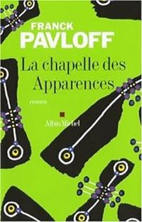 Couverture du livre La chapelle des Apparences - Franck Pavloff