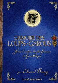 Édouard Brasey - Grimoire des loups-garous