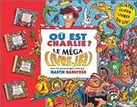 Martin Handford - Où est Charlie ? Le méga livre-jeu