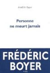 Frederic Boyer - Personne ne meurt jamais